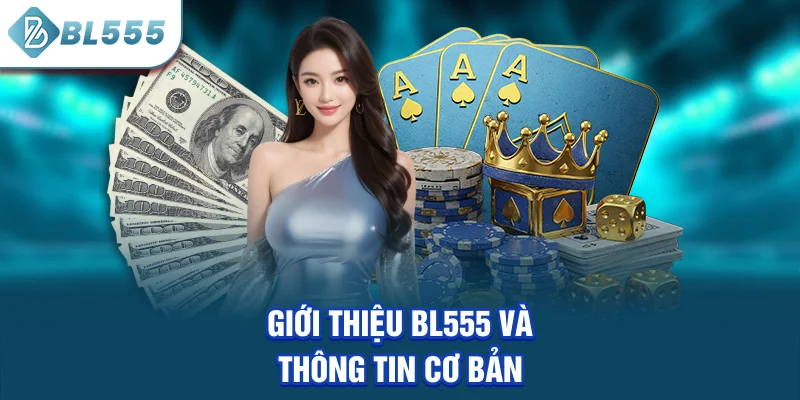 gioi-thieu-bl555-va-thong-tin-co-ban