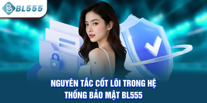 nguyen-tac-cot-loi-trong-he-thong-bao-mat-bl555