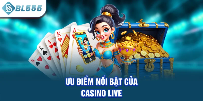 uu-diem-noi-bat-cua-casino-live